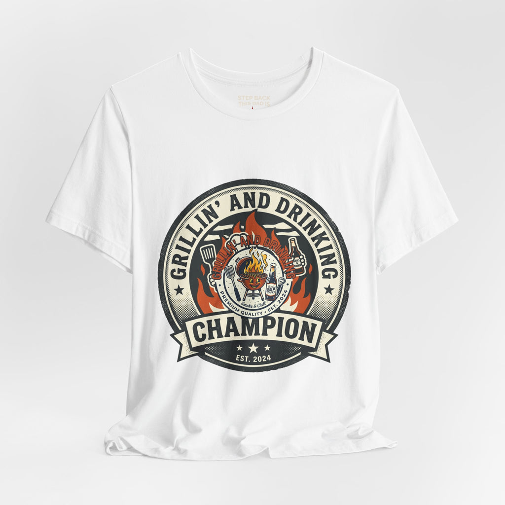 Grillin' and Drinking Champion T-Shirt – Funny BBQ Grillmaster Tee