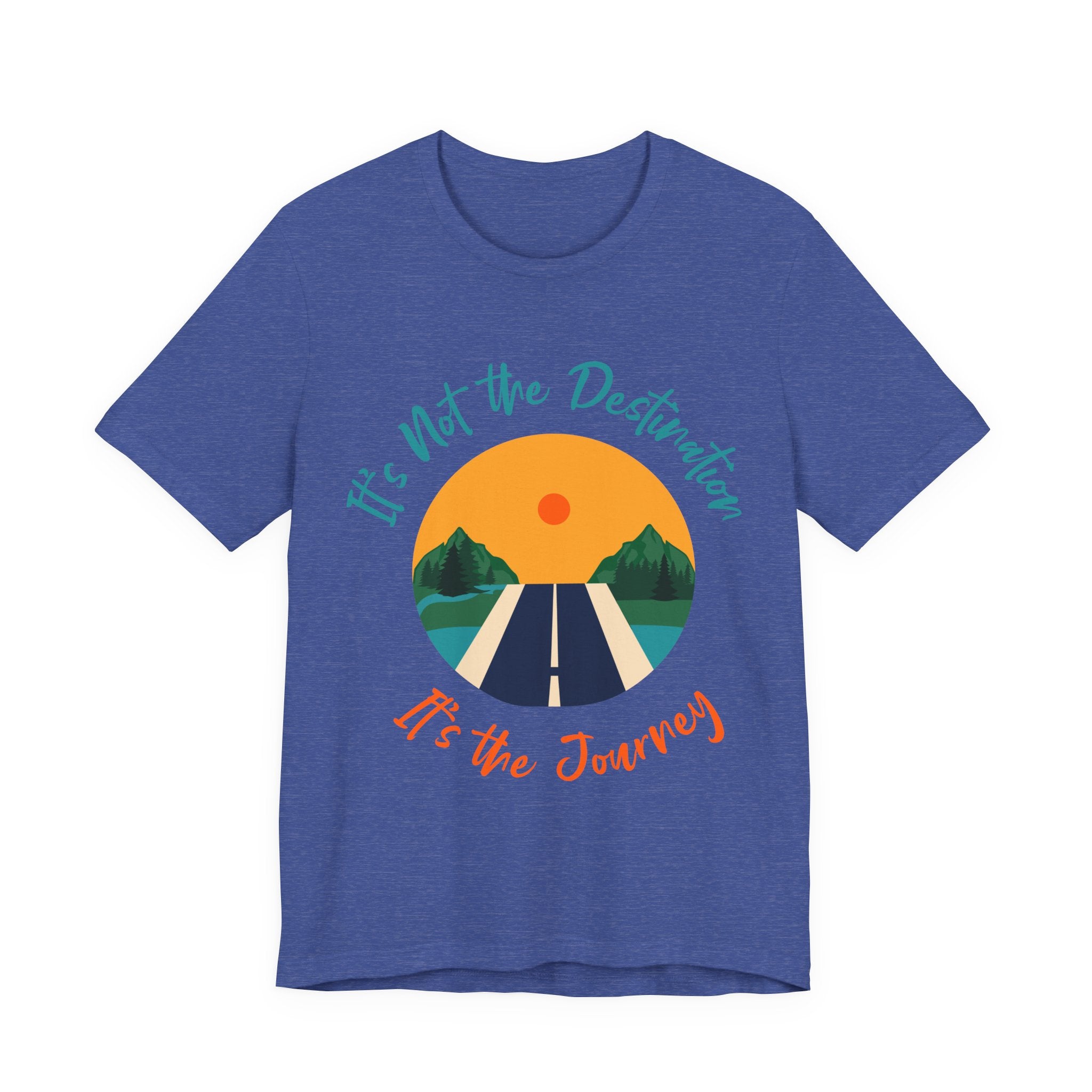 It's Not the Destination, It's the Journey T-Shirt