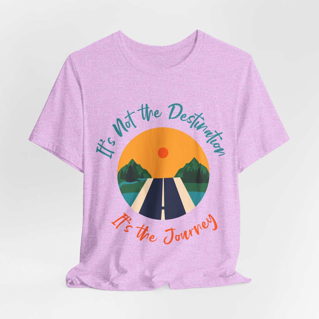 It's Not the Destination, It's the Journey T-Shirt