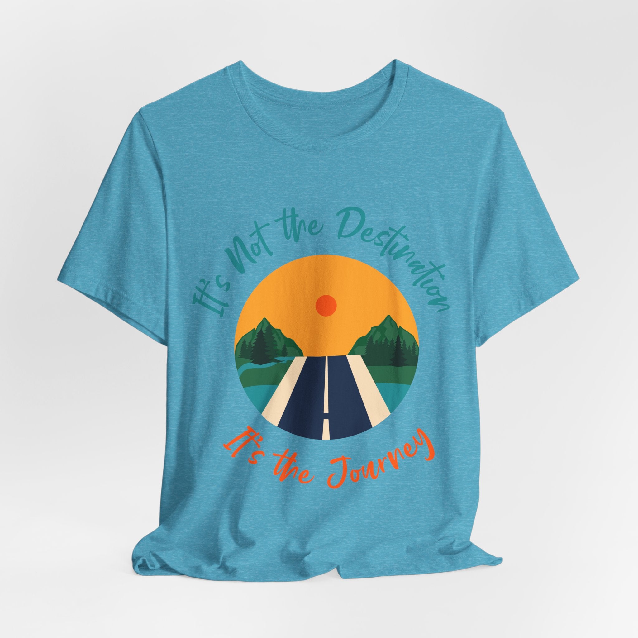 It's Not the Destination, It's the Journey T-Shirt