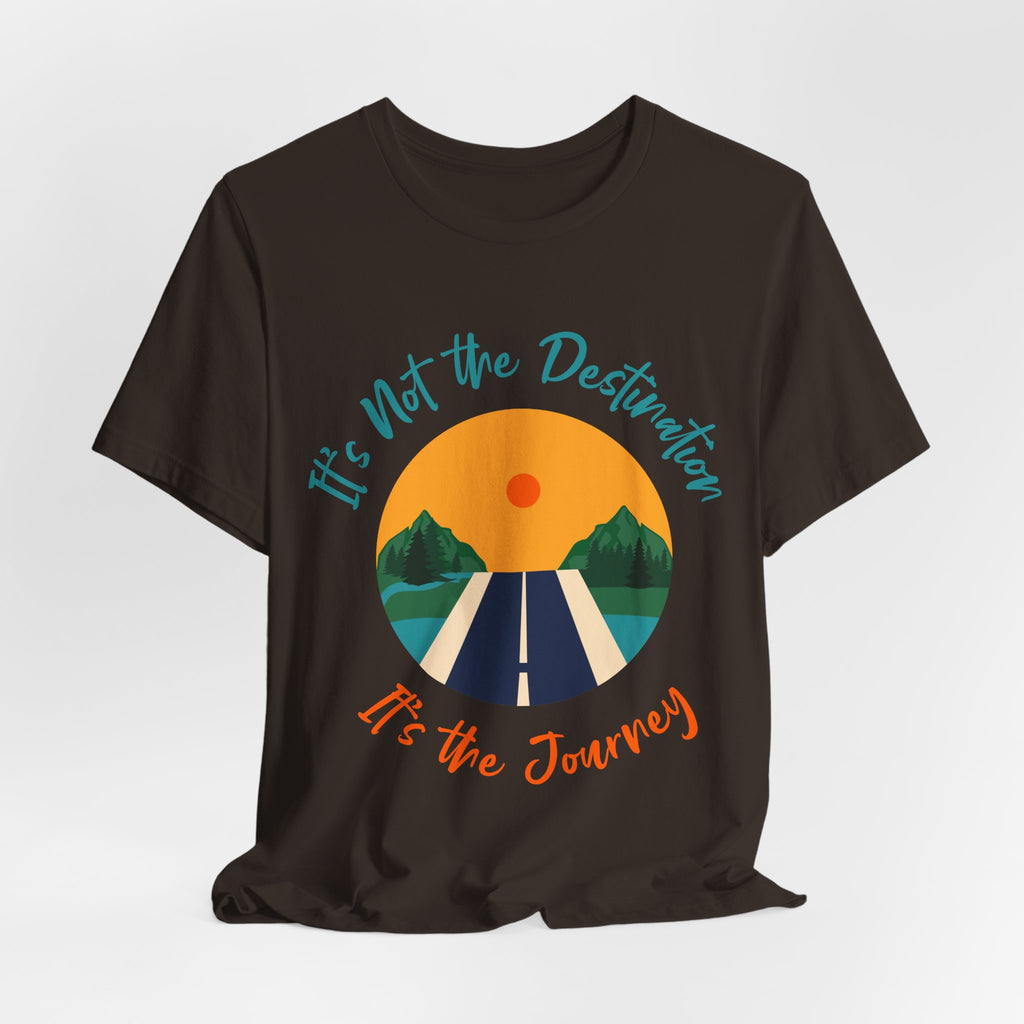 It's Not the Destination, It's the Journey T-Shirt