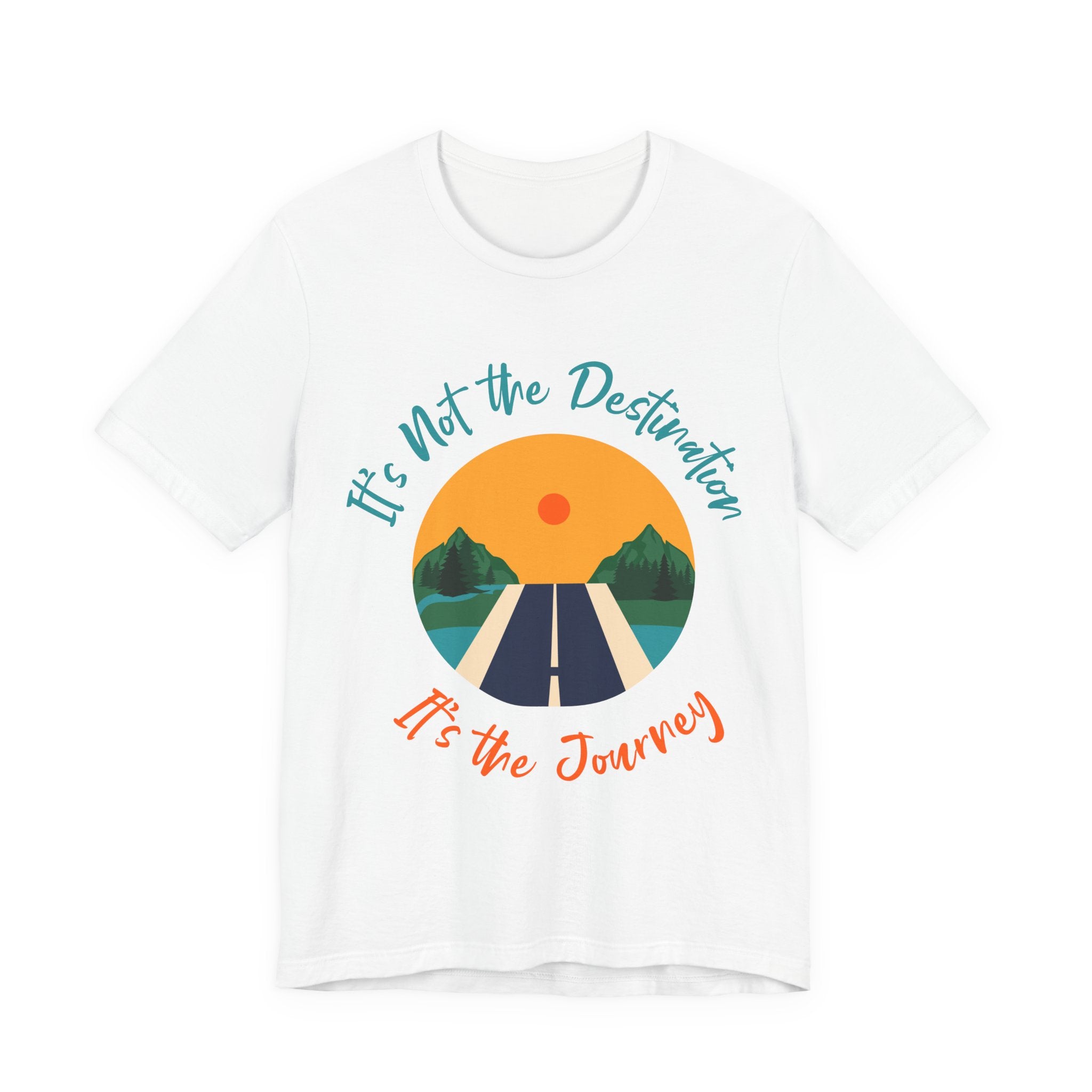 It's Not the Destination, It's the Journey T-Shirt