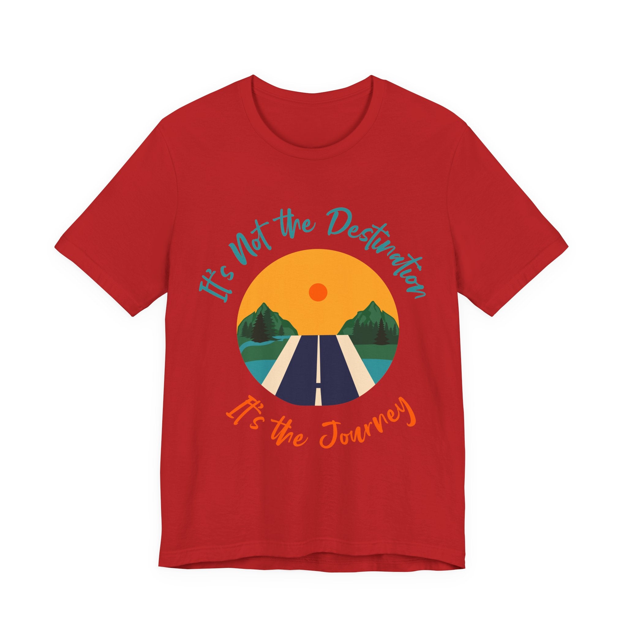 It's Not the Destination, It's the Journey T-Shirt