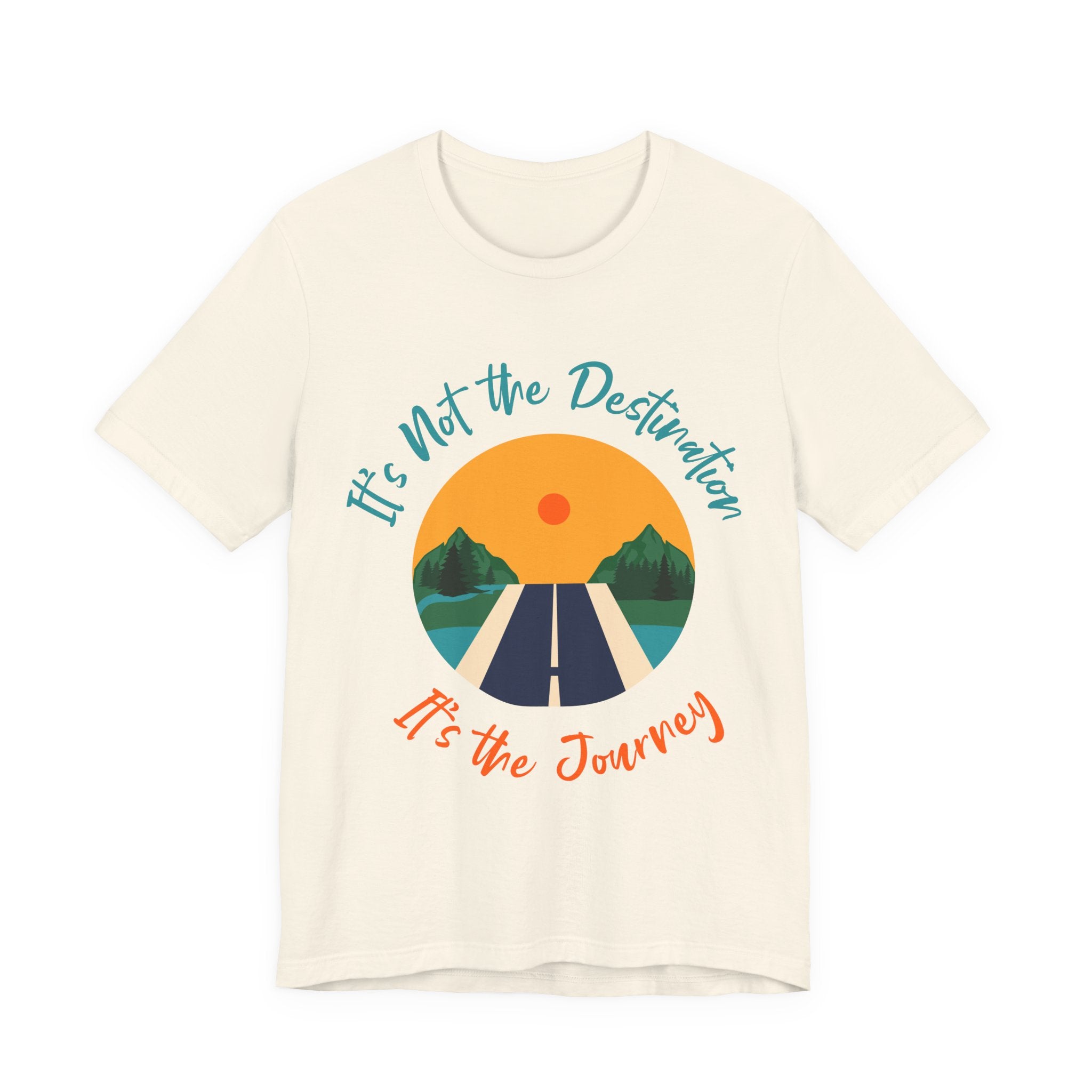 It's Not the Destination, It's the Journey T-Shirt